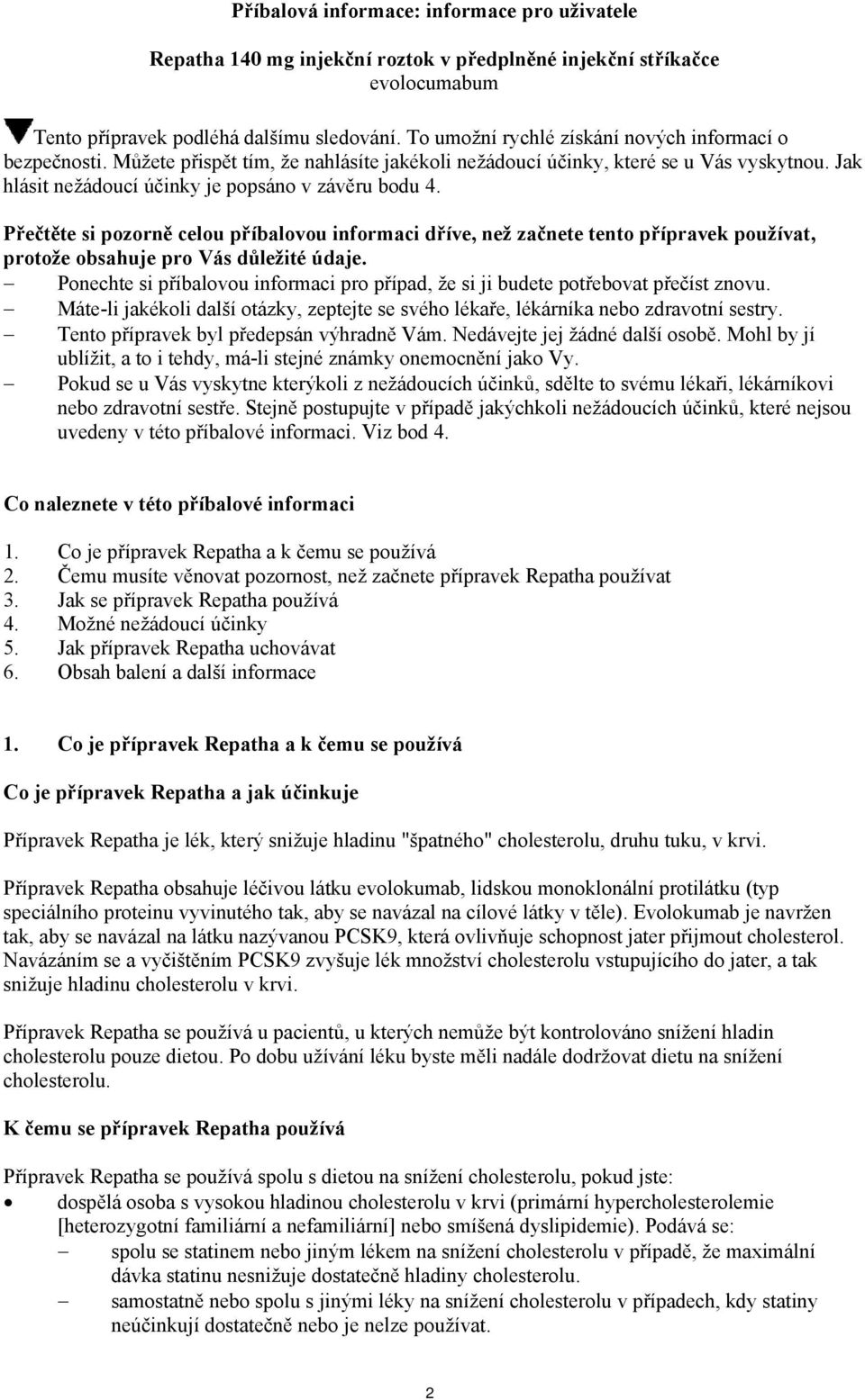 Přečtěte si pozorně celou příbalovou informaci dříve, než začnete tento přípravek používat, protože obsahuje pro Vás důležité údaje.