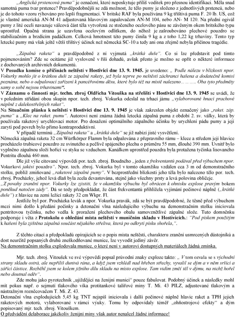 US, což je vlastně americká AN-M 41 adjustovaná hlavovým zapalovačem AN-M 104, nebo AN- M 120.