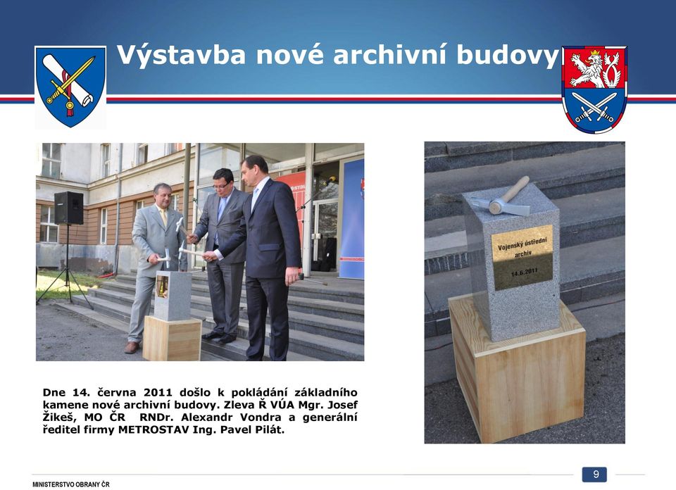 archivní budovy. Zleva Ř VÚA Mgr.