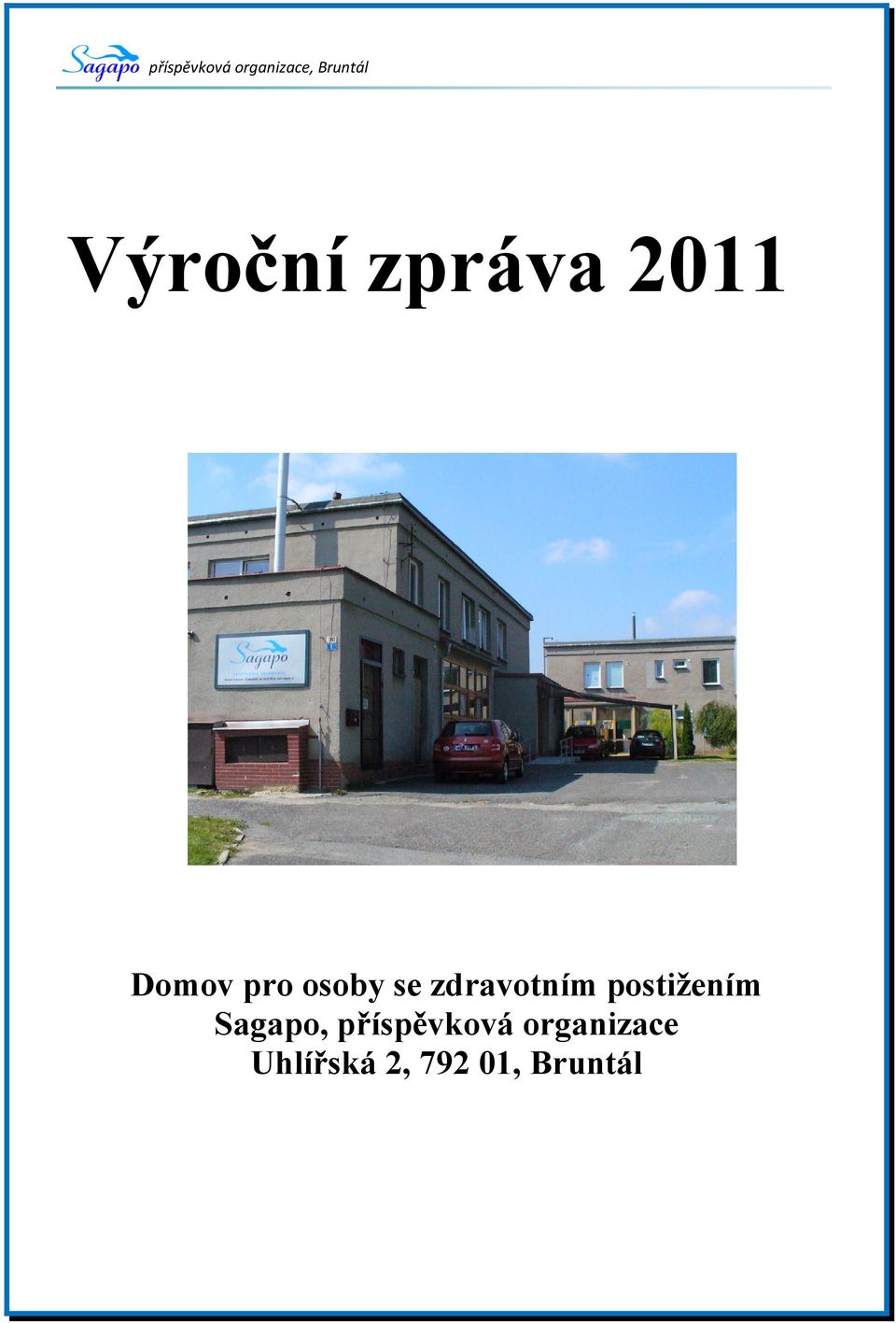 postižením Sagapo,