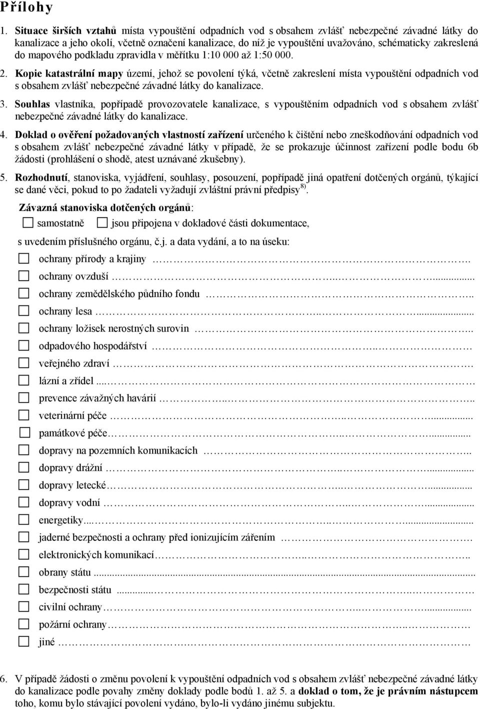 zakreslená do mapového podkladu zpravidla v měřítku 1:10 000 až 1:50 000. 2.