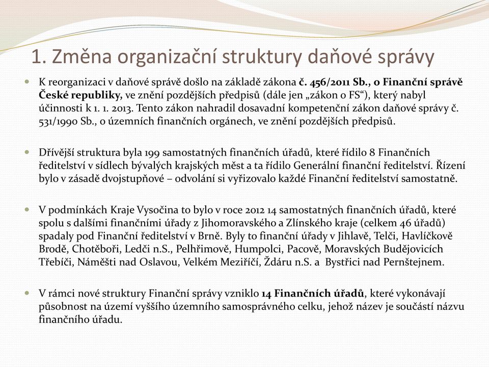 531/1990 Sb., o územních finančních orgánech, ve znění pozdějších předpisů.