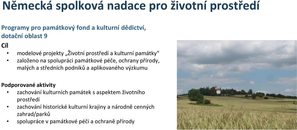 a středních podniků a aplikovaného výzkumu Podporované aktivity zachování kulturních památek s aspektem životního