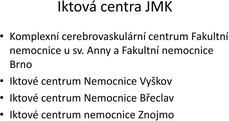 Anny a Fakultní nemocnice Brno Iktové centrum