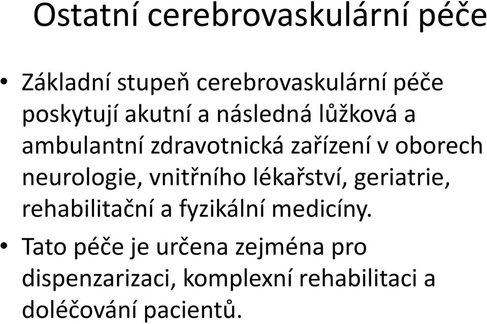 neurologie, vnitřního lékařství, geriatrie, rehabilitační a fyzikální medicíny.