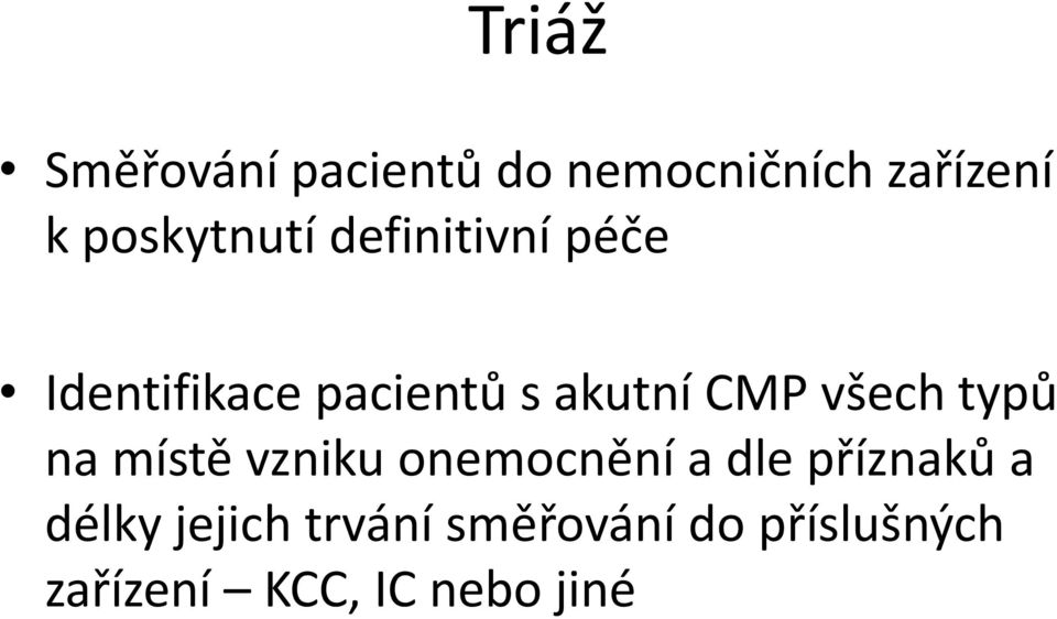 CMP všech typů na místě vzniku onemocnění a dle příznaků a