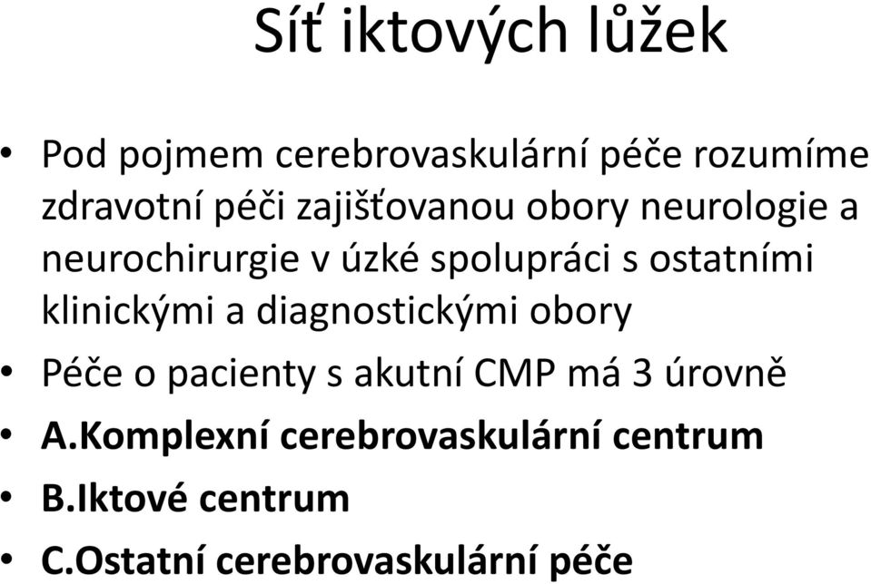 klinickými a diagnostickými obory Péče o pacienty s akutní CMP má 3 úrovně A.