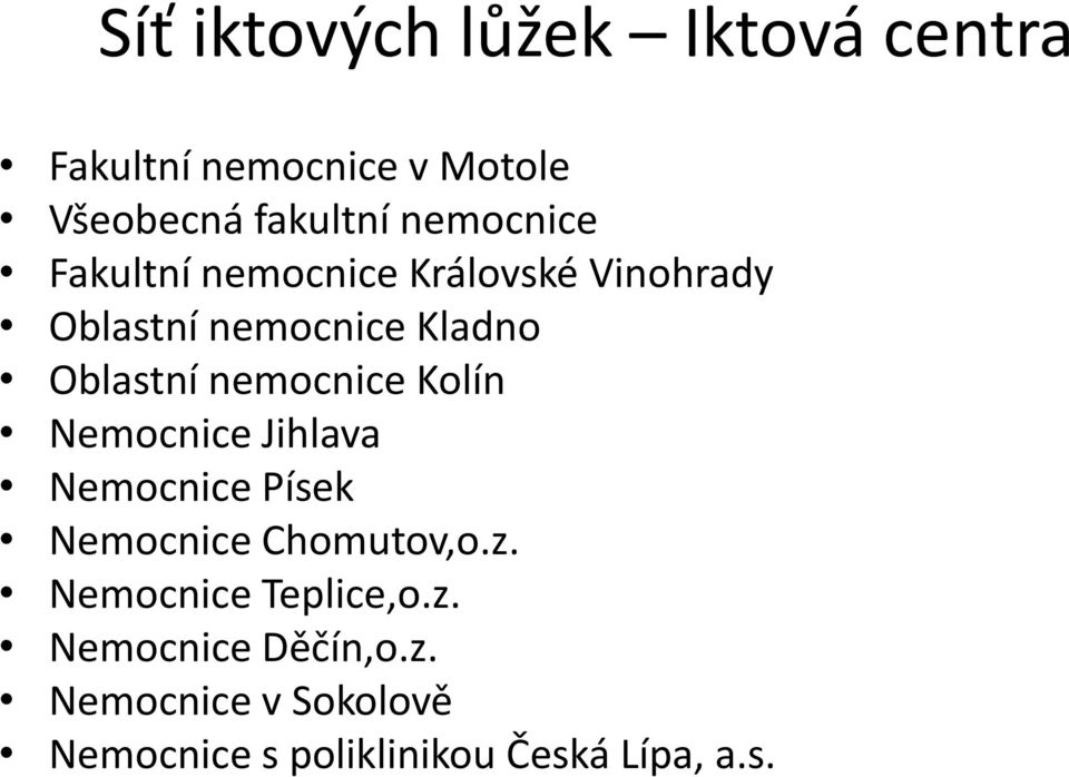 nemocnice Kolín Nemocnice Jihlava Nemocnice Písek Nemocnice Chomutov,o.z.