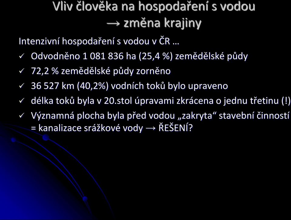 (40,2%) vodních toků bylo upraveno délka toků byla v 20.