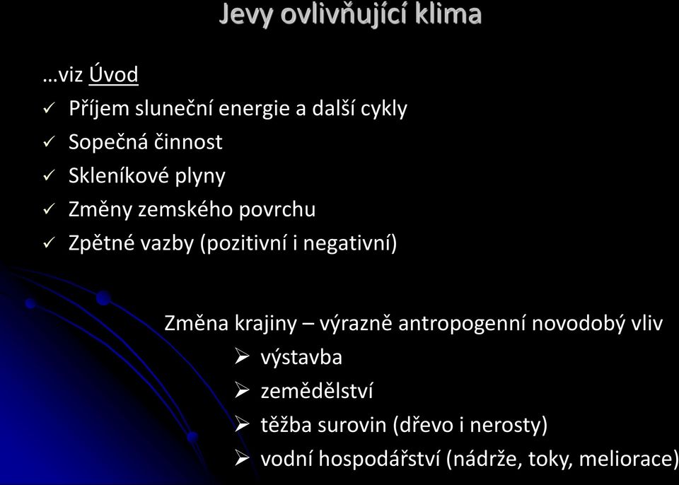 negativní) Změna krajiny výrazně antropogenní novodobý vliv výstavba