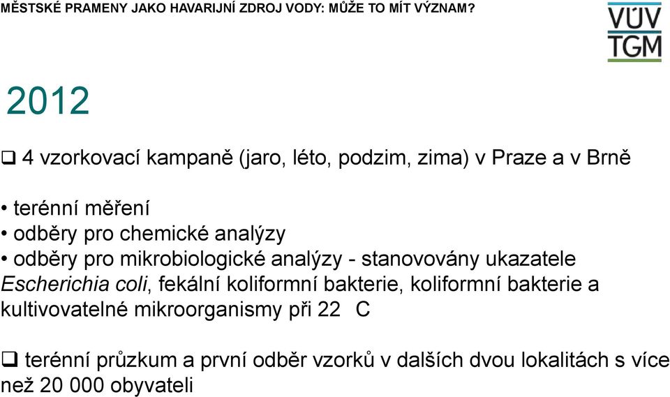 coli, fekální koliformní bakterie, koliformní bakterie a kultivovatelné mikroorganismy při