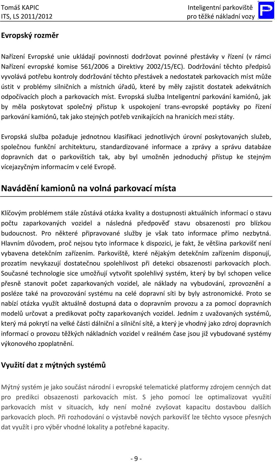 adekvátních odpočívacích ploch a parkovacích míst.
