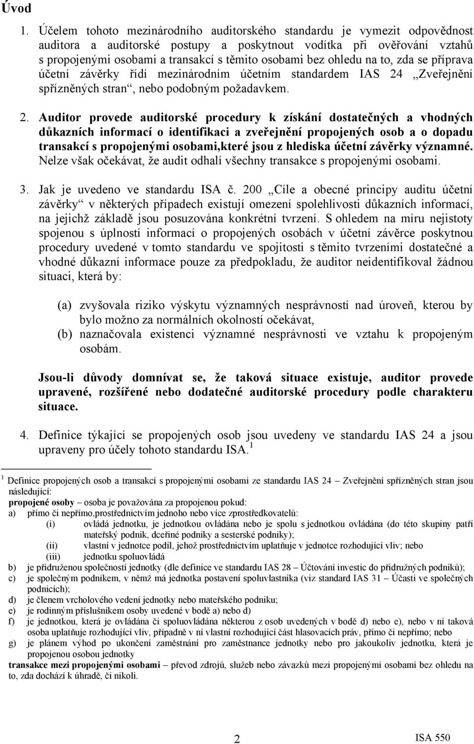 bez ohledu na to, zda se příprava účetní závěrky řídí mezinárodním účetním standardem IAS 24