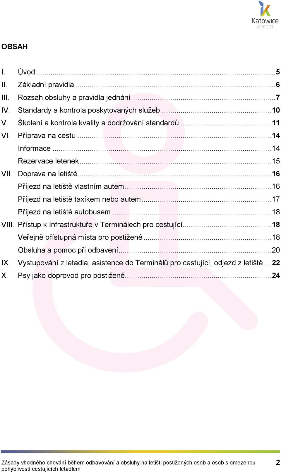 .. 16 Příjezd na letiště vlastním autem... 16 Příjezd na letiště taxíkem nebo autem... 17 Příjezd na letiště autobusem... 18 VIII.