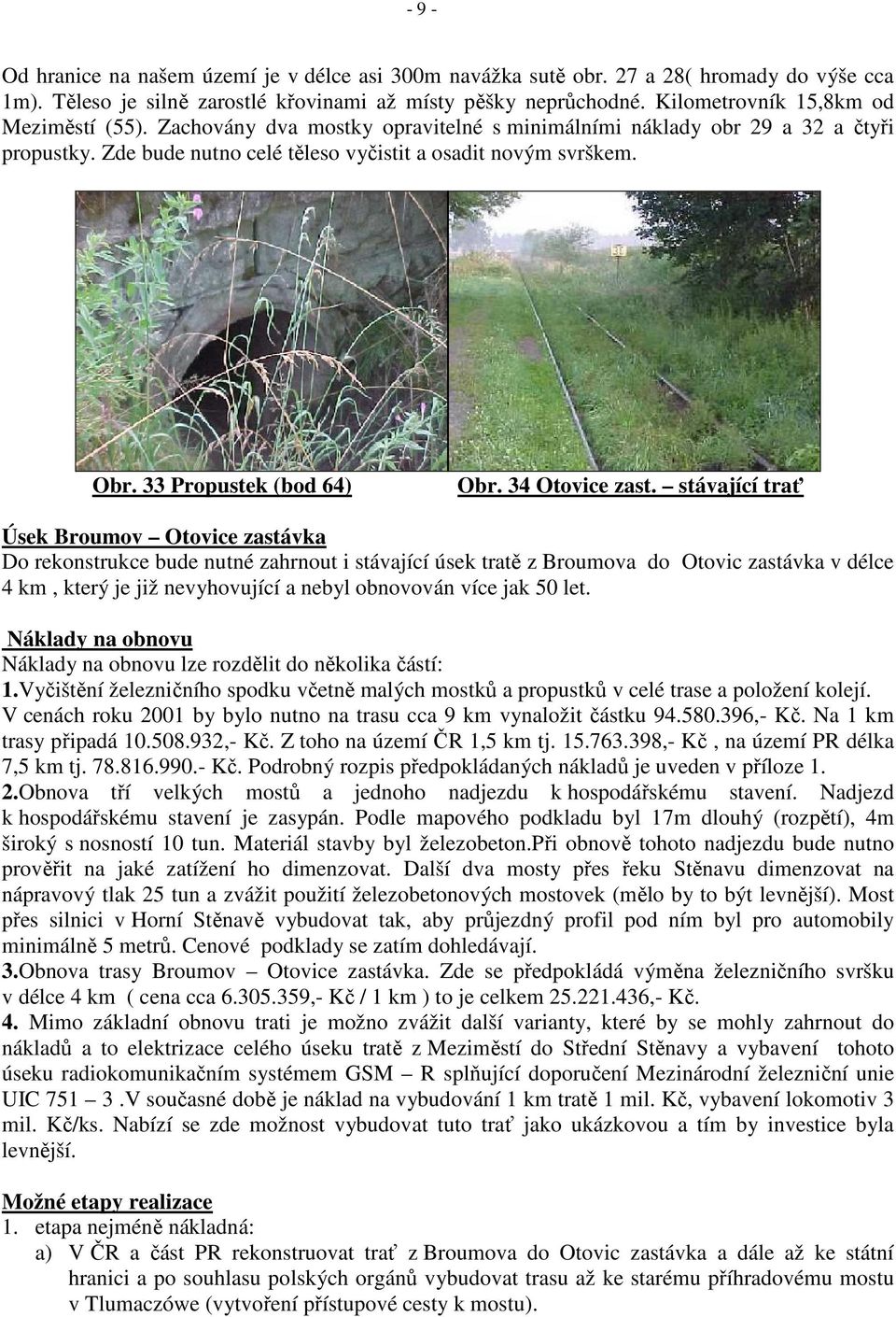 33 Propustek (bod 64) Obr. 34 Otovice zast.