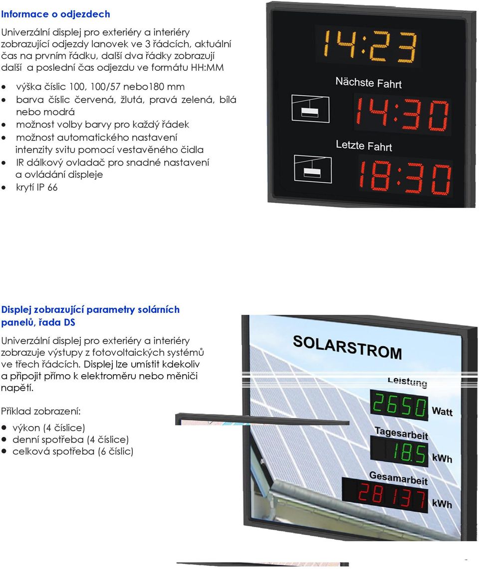 vestavěného čidla IR dálkový ovladač pro snadné nastavení a ovládání displeje krytí IP 66 Displej zobrazující parametry solárních panelů, řada DS Univerzální displej pro exteriéry a interiéry