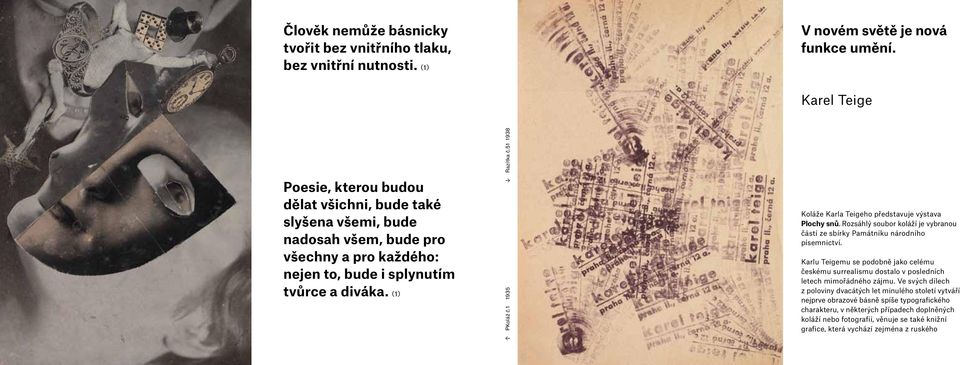 51 1938 Koláže Karla Teigeho představuje výstava Plochy snů. Rozsáhlý soubor koláží je vybranou částí ze sbírky Památníku národního písemnictví.