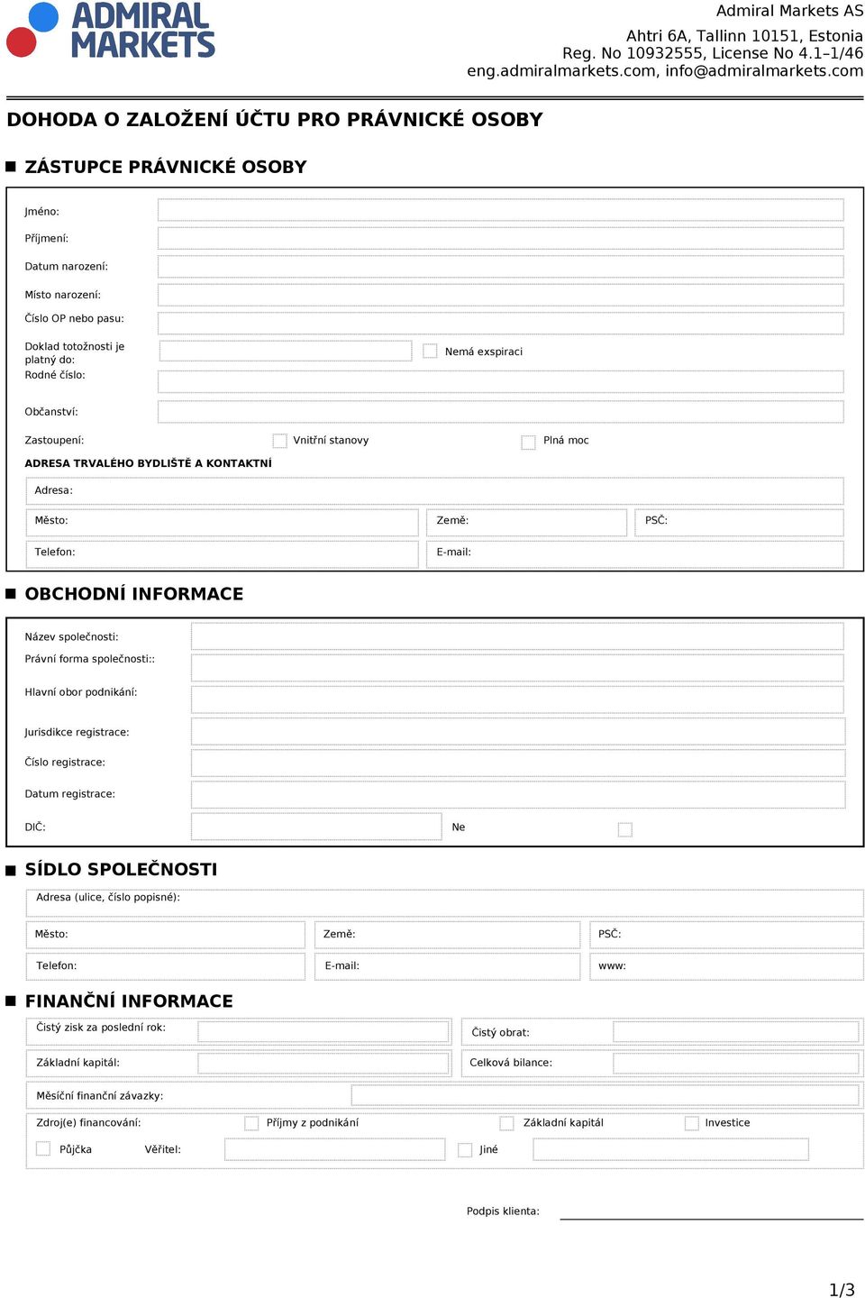 forma společnosti:: Hlavní obor podnikání: DIČ: Ne SÍDLO SPOLEČNOSTI Adresa (ulice, číslo popisné): Město: Země: PSČ: Telefon: E-mail: www: FINANČNÍ INFORMACE Čistý zisk za