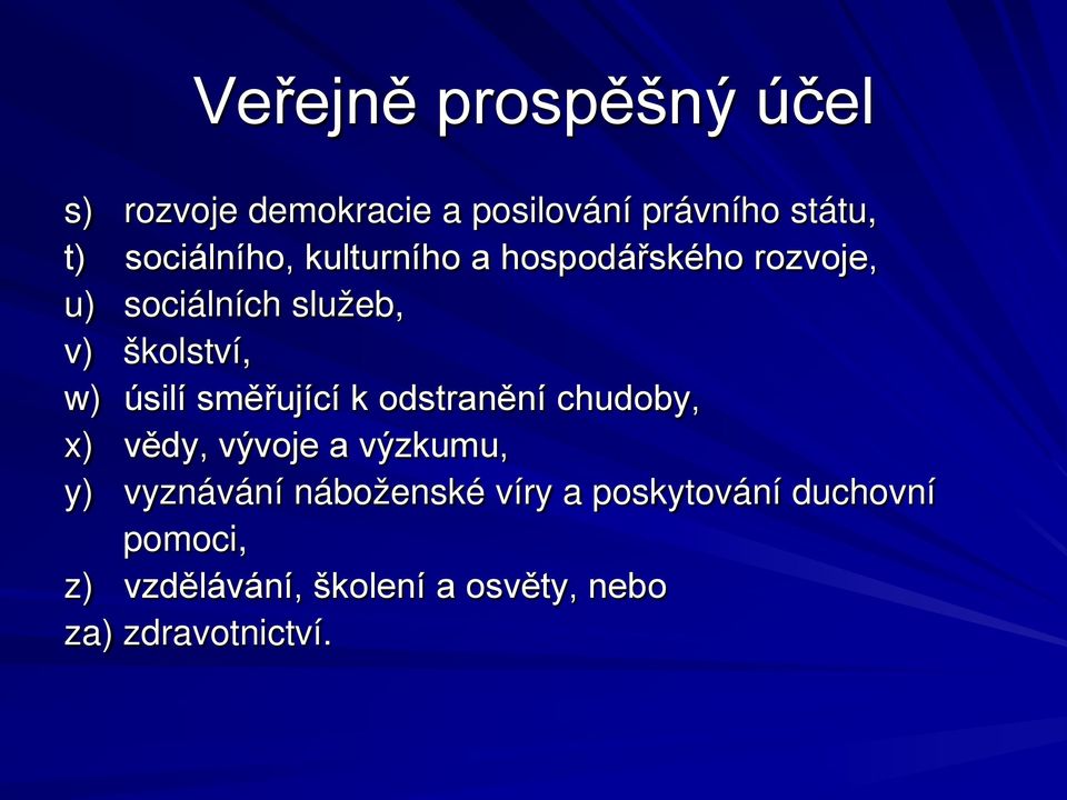 úsilí směřující k odstranění chudoby, x) vědy, vývoje a výzkumu, y) vyznávání