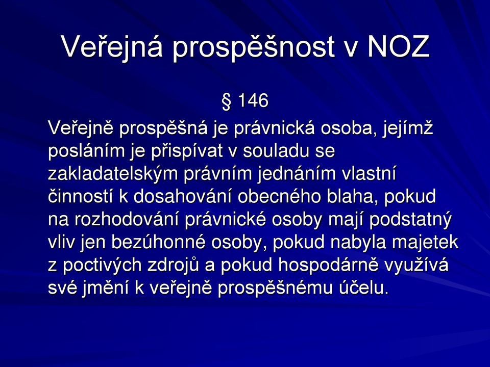 obecného blaha, pokud na rozhodování právnické osoby mají podstatný vliv jen bezúhonné