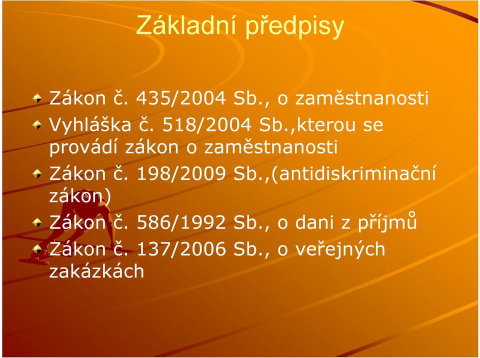 ,kterou se provádí zákon o zaměstnanosti Zákon č. 198/2009 Sb.