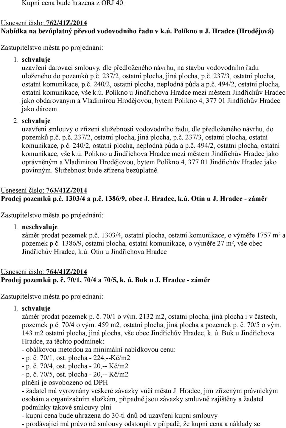 č. 240/2, ostatní plocha, neplodná půda a p.č. 494/2, ostatní plocha, ostatní komunikace, vše k.ú.