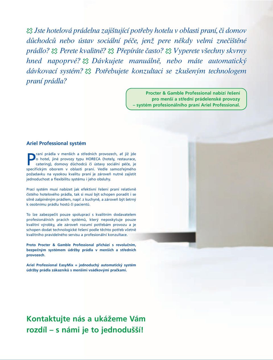 Procter & Gamble Professional nabízí řešení pro menší a střední prádelenské provozy systém profesionálního praní Ariel Professional.
