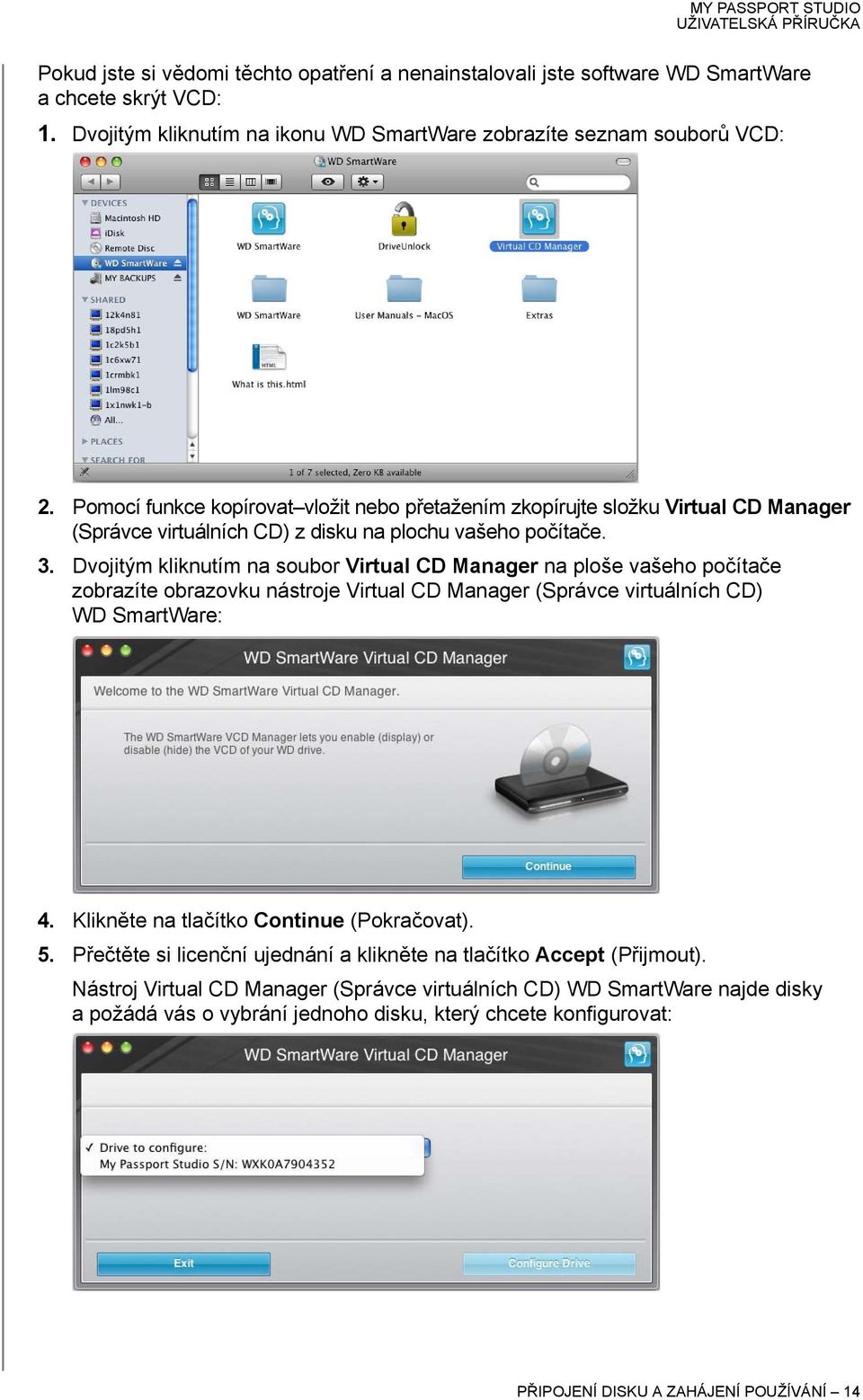 Dvojitým kliknutím na soubor Virtual CD Manager na ploše vašeho počítače zobrazíte obrazovku nástroje Virtual CD Manager (Správce virtuálních CD) WD SmartWare: 4.