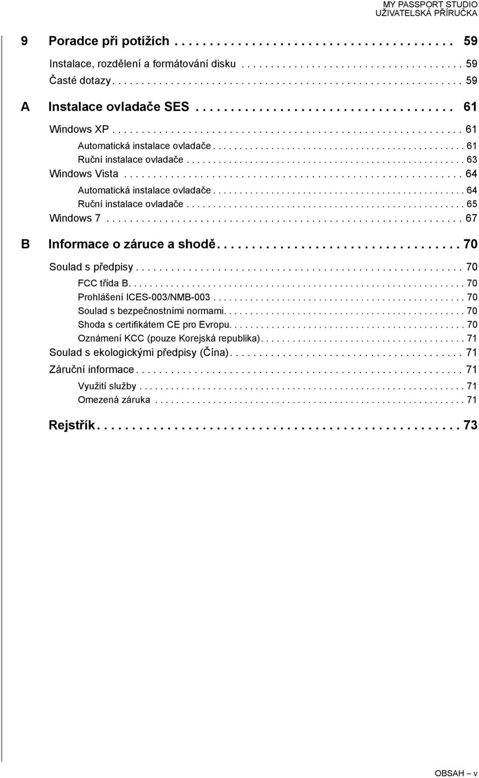 .................................................... 63 Windows Vista.......................................................... 64 Automatická instalace ovladače................................................ 64 Ruční instalace ovladače.
