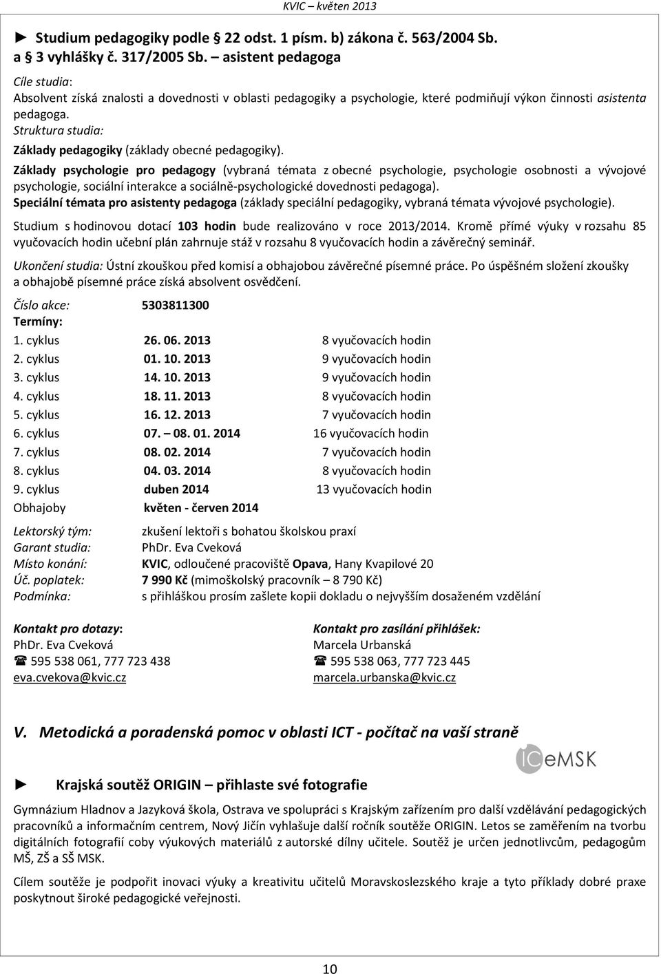 Struktura studia: Základy pedagogiky (základy obecné pedagogiky).