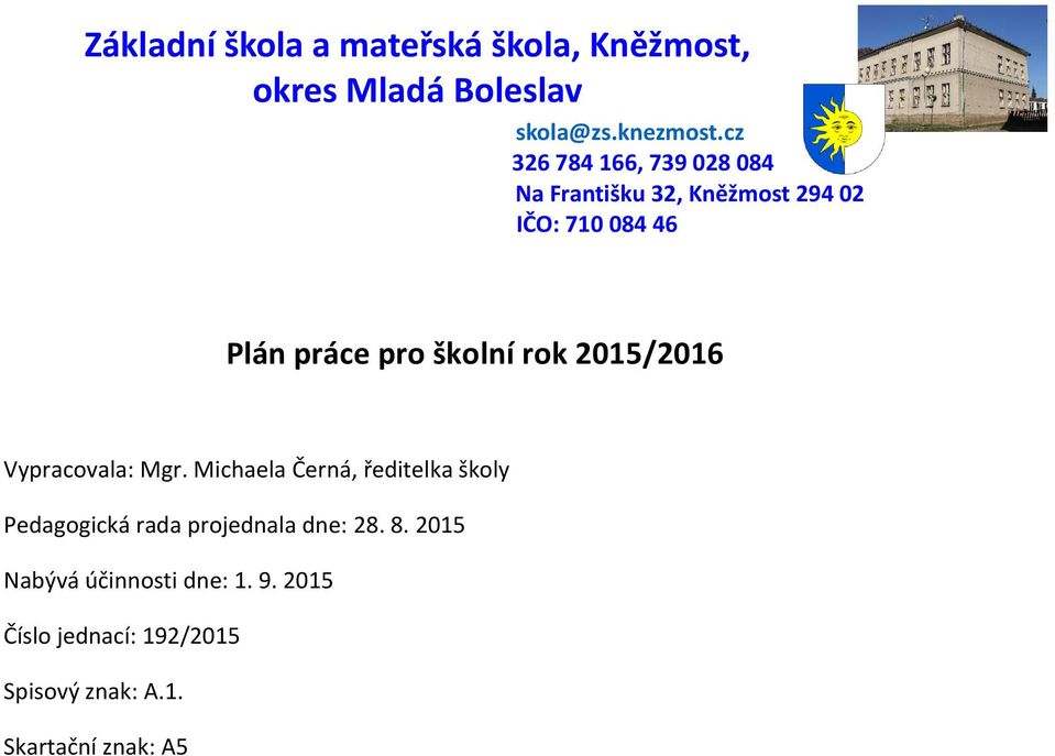 školní rok 2015/2016 Vypracovala: Mgr.