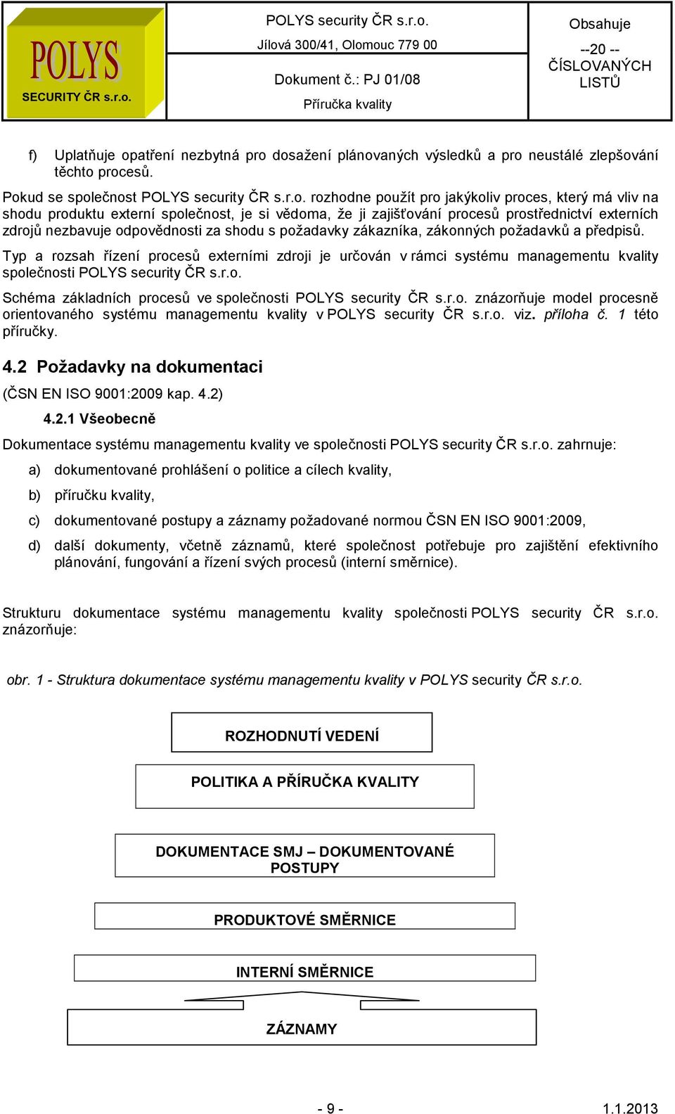 odpovědnosti za shodu s požadavky zákazníka, zákonných požadavků a předpisů.