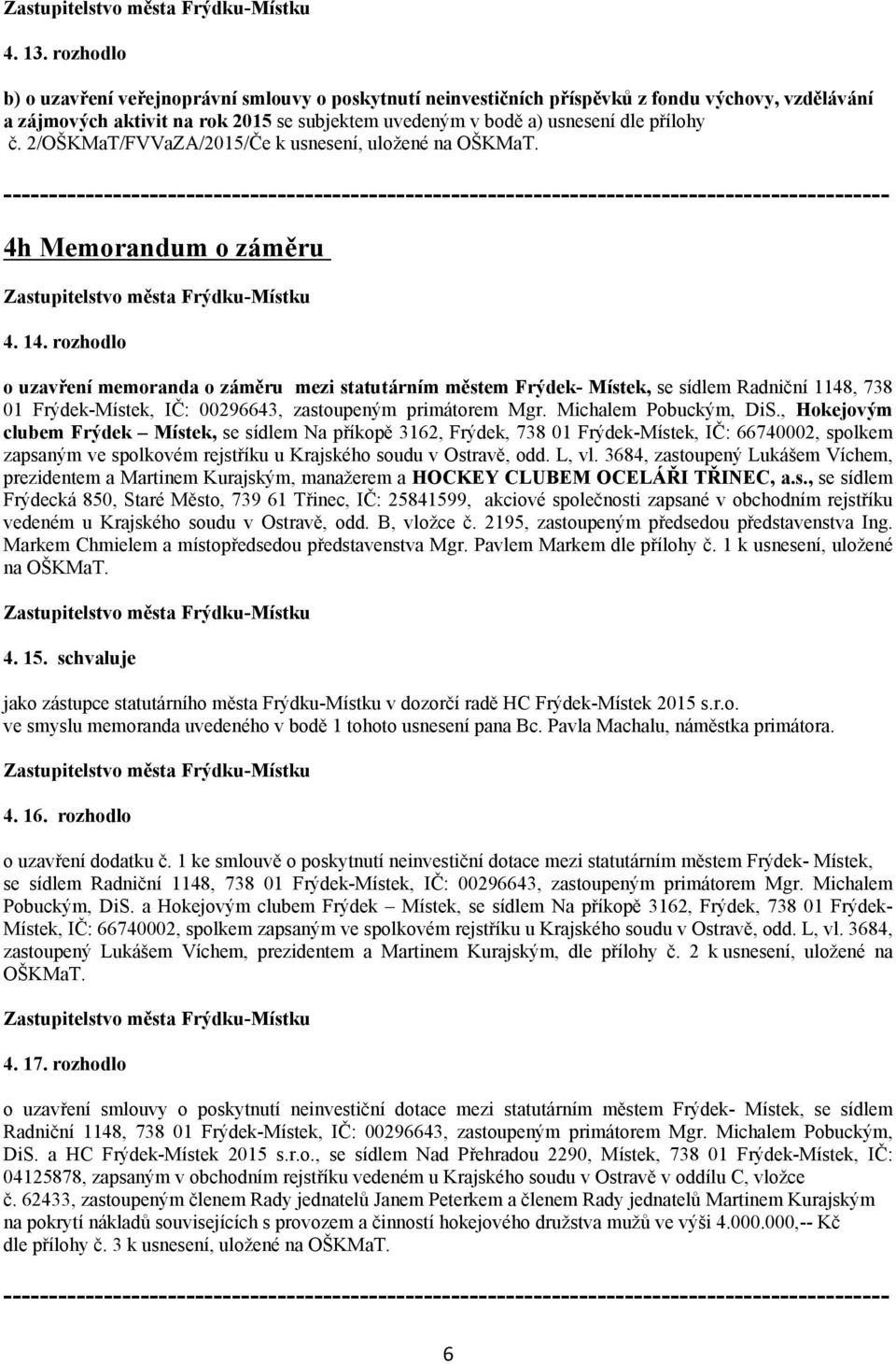 2/OŠKMaT/FVVaZA/2015/Če k usnesení, uložené na OŠKMaT. 4h Memorandum o záměru 4. 14.