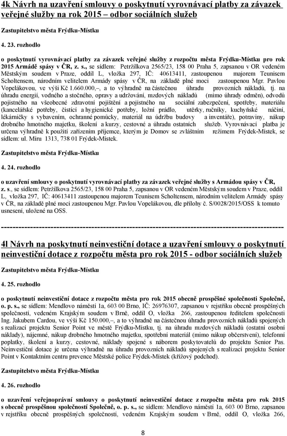 užby z rozpočtu města Frýdku Místku pro rok 2015 Armádě sp