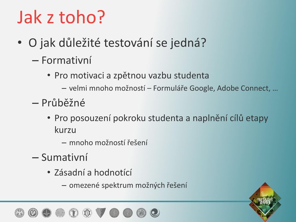 možností Formuláře Google, Adobe Connect, Pro posouzení pokroku studenta a