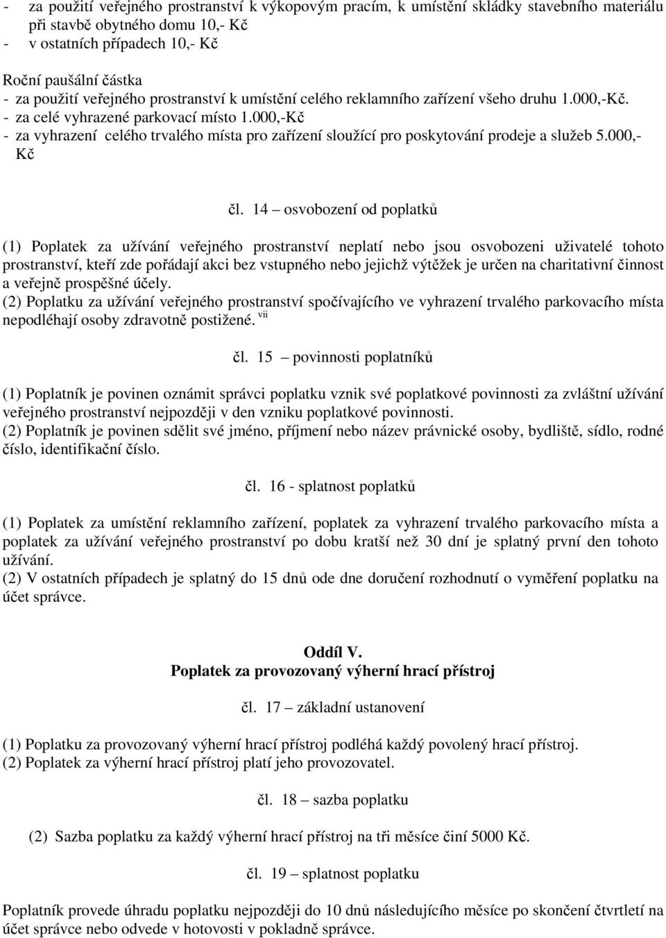 000,-Kč - za vyhrazení celého trvalého místa pro zařízení sloužící pro poskytování prodeje a služeb 5.000,- Kč čl.