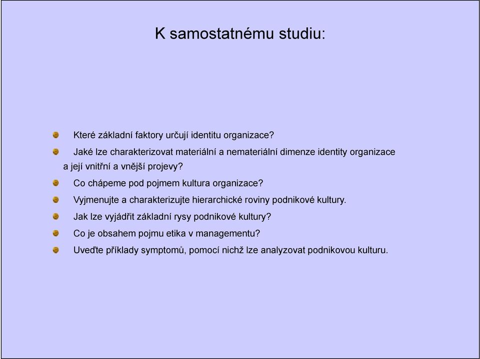 Co chápeme pod pojmem kultura organizace? Vyjmenujte a charakterizujte hierarchické roviny podnikové kultury.