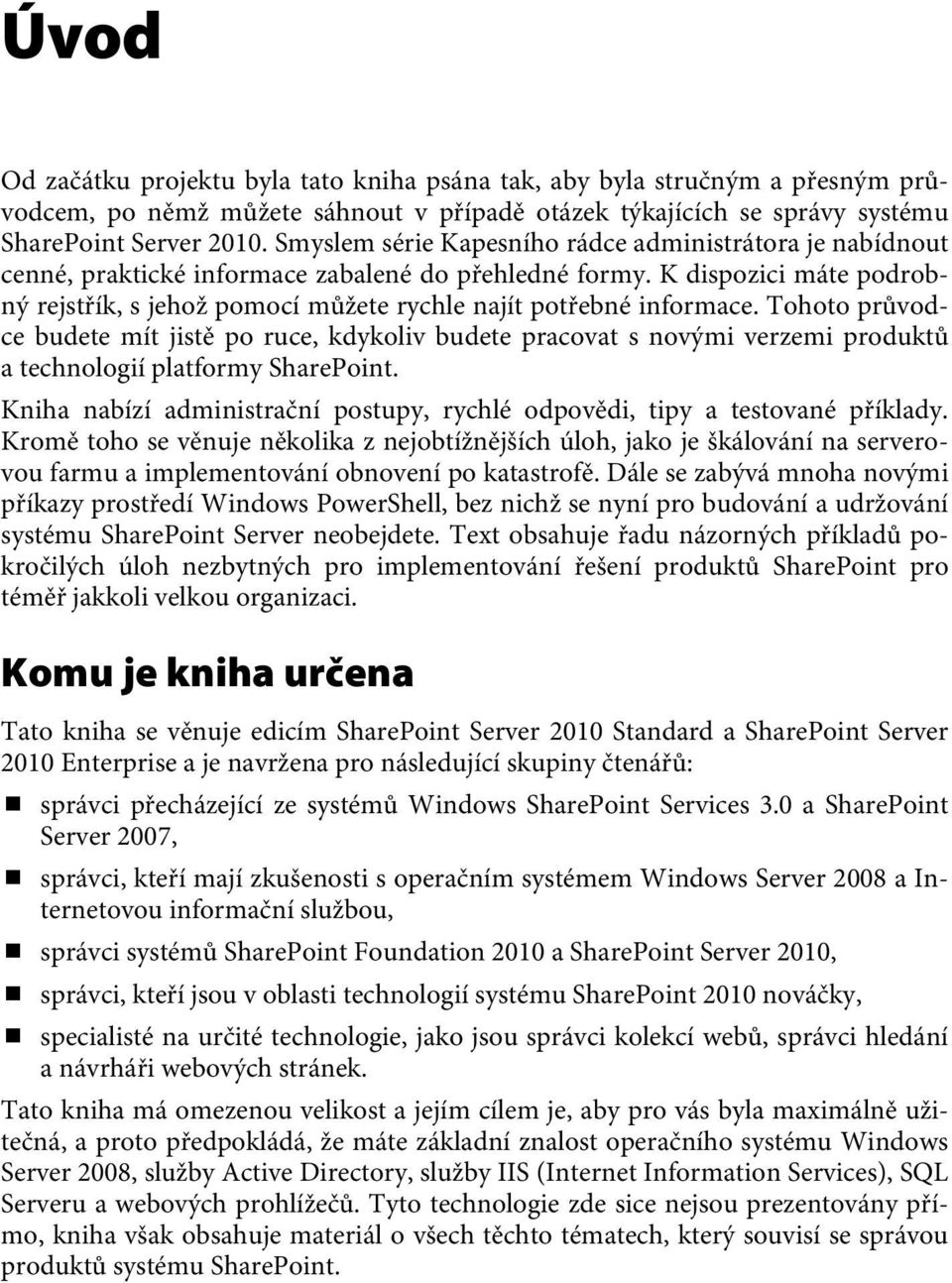 K dispozici máte podrobný rejstřík, s jehož pomocí můžete rychle najít potřebné informace.