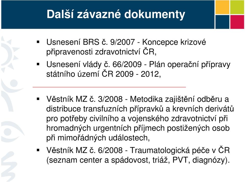 3/2008 - Metodika zajištění odběru a distribuce transfuzních přípravků a krevních derivátů pro potřeby civilního a vojenského