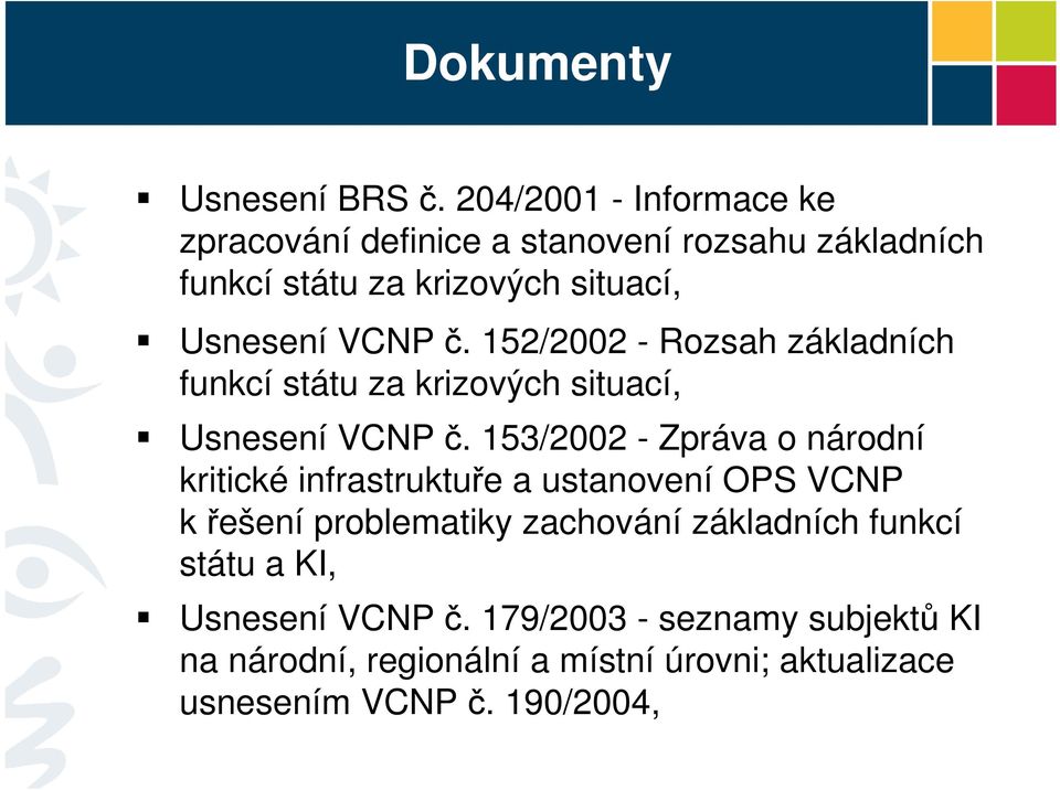 č. 152/2002 - Rozsah základních funkcí státu za krizových situací, Usnesení VCNP č.