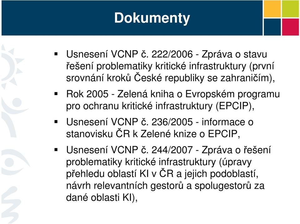 2005 - Zelená kniha o Evropském programu pro ochranu kritické infrastruktury (EPCIP), Usnesení VCNP č.