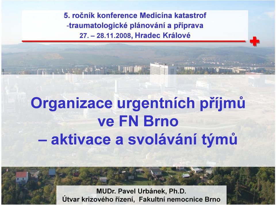 2008, Hradec Králové Organizace urgentních příjmů ve FN Brno