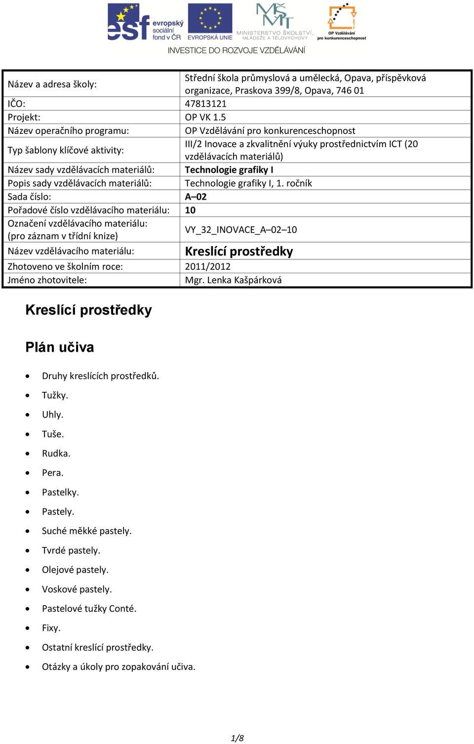 vzdělávacích materiálů: Technologie grafiky I Popis sady vzdělávacích materiálů: Technologie grafiky I, 1.