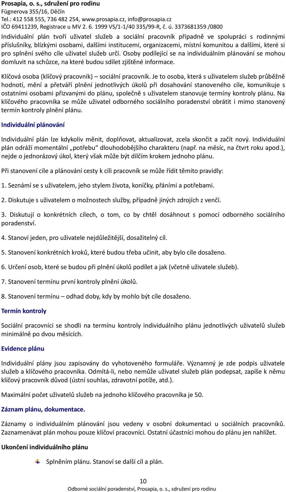 Klíčová osoba (klíčový pracovník) sociální pracovník.
