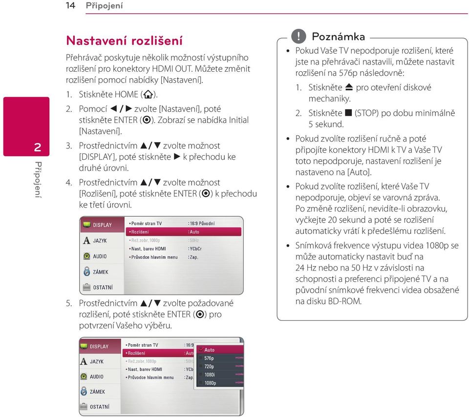 Prostřednictvím w/s zvolte možnost [DISPLAY], poté stiskněte d k přechodu ke druhé úrovni. 4. Prostřednictvím w/s zvolte možnost [Rozlišení], poté stiskněte ENTER (b) k přechodu ke třetí úrovni. 5.