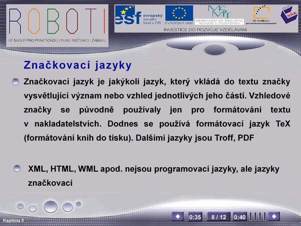 Vzhledové značky se původně používaly jen pro formátování textu v nakladatelstvích.