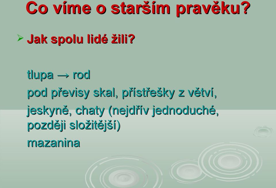 tlupa rod pod převisy skal, přístřešky