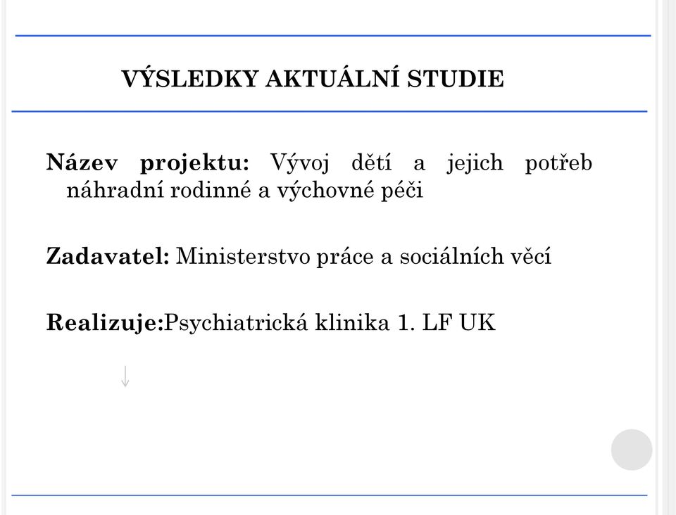 výchovné péči Zadavatel: Ministerstvo práce a