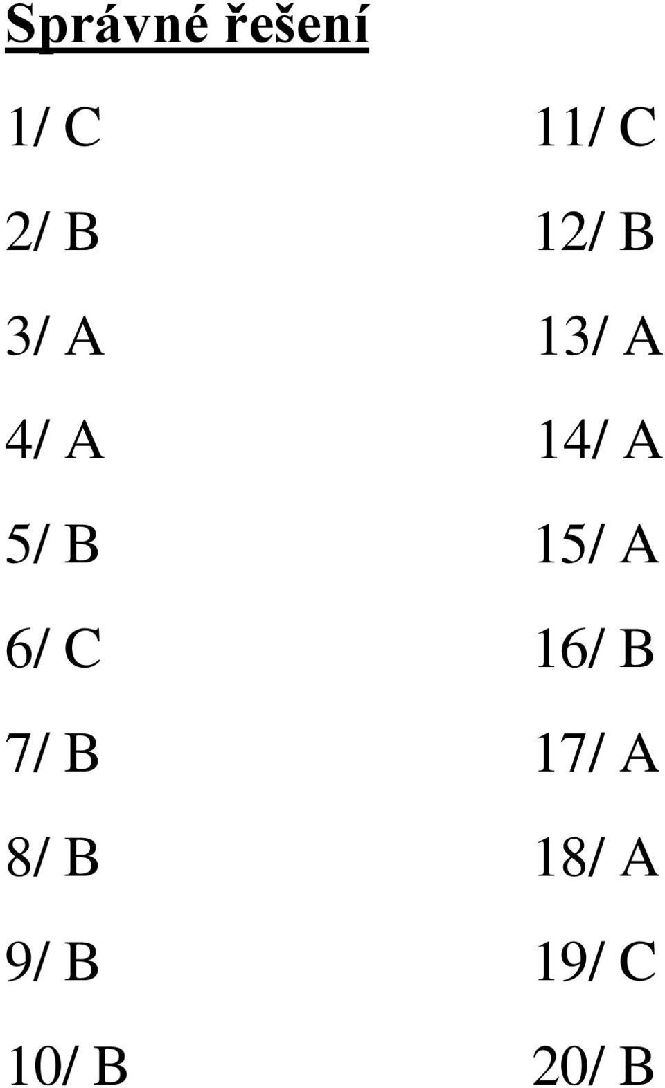 B 15/ A 6/ C 16/ B 7/ B 17/ A