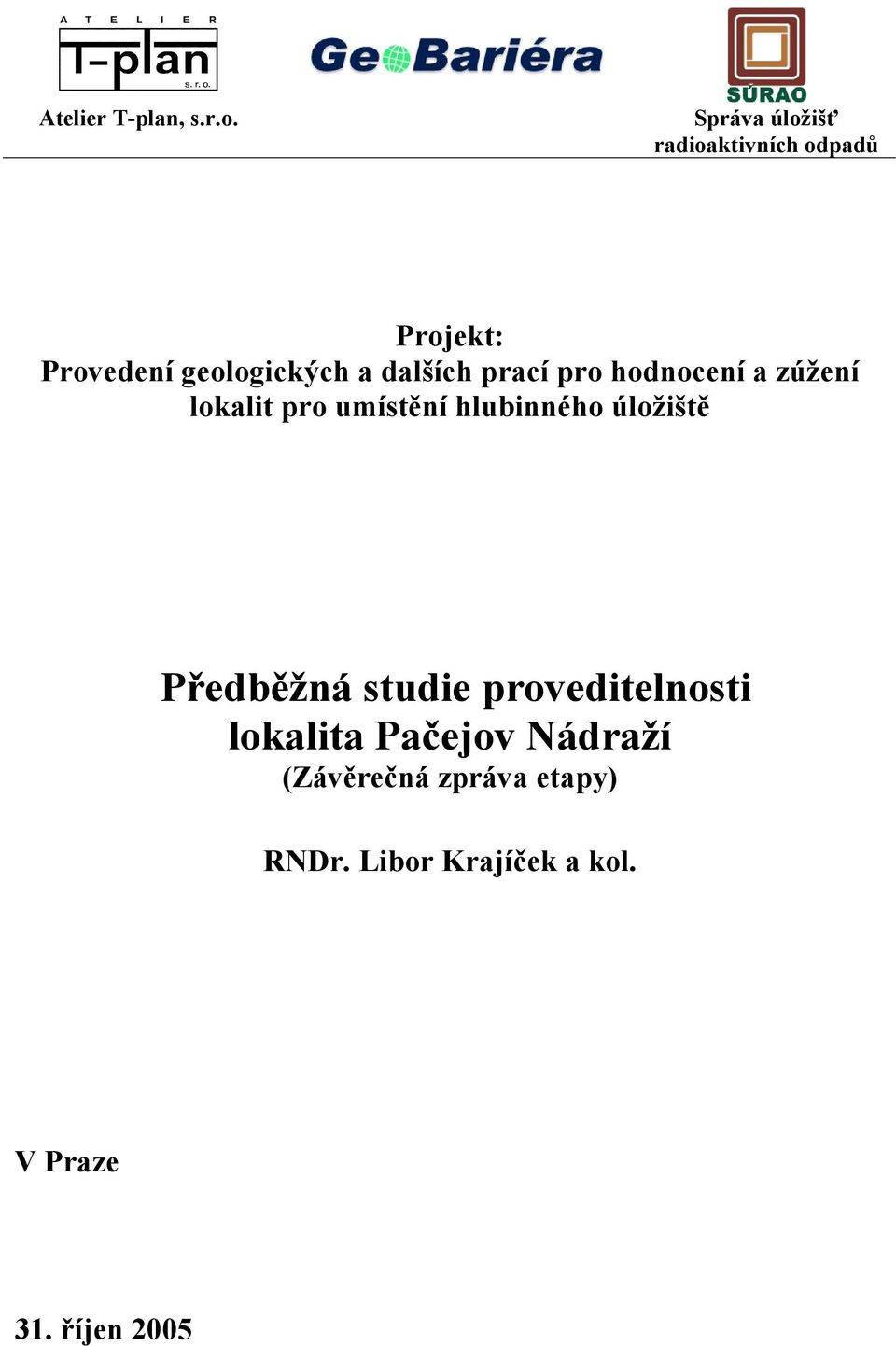 dalších prací pro hodnocení a zúžení lokalit pro umístění hlubinného